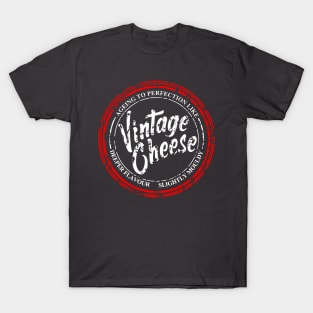 Ageing to perfection like vintage cheese T-Shirt